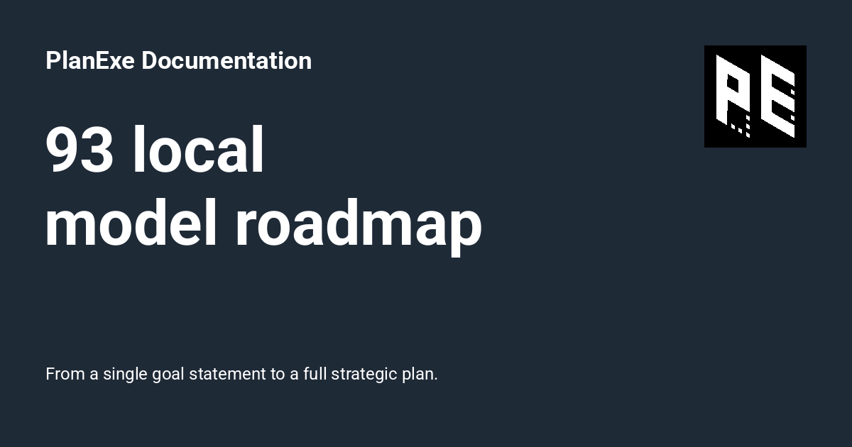 93 local model roadmap - PlanExe Documentation